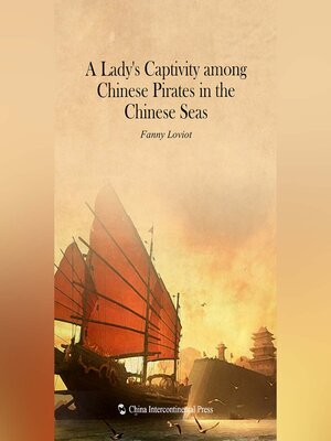 cover image of Lady's Captivity among Chinese Pirates in the Chinese Seas